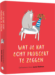 Wat je kat echt probeert te zeggen - Jamie Shelman (ISBN 9789045330013)