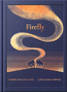 The Night Creatures: Firefly - Robert Macfarlane (ISBN 9781917044523)