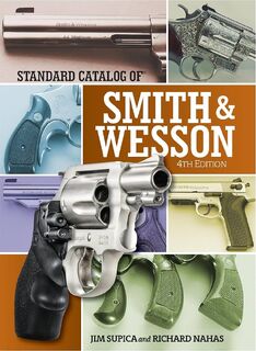 Standard Catalog of Smith & Wesson - Jim Supica, Richard Nahas (ISBN 9781440245633)