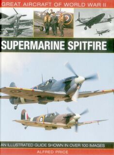 Great Aircraft of World War Ii: Supermarine Spitfire - Price Dr Alfred (ISBN 9780754829997)