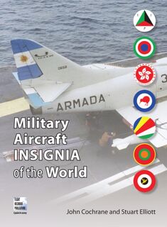 Military Aircraft Insignia of the World - John Cochrane, Stuart Elliott (ISBN 9780955426872)