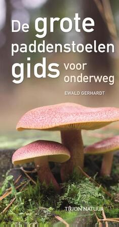 De grote paddenstoelengids gids voor onderweg - Ewald Gerhardt De grote paddenstoelengids gids voor onderweg - Ewald Gerhardt