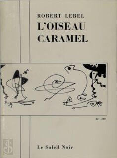 L'Oiseau Caramel - Robert Lebel, Max Ernst, Erró