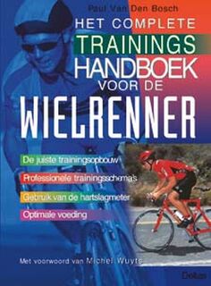 Het complete trainingshandboek voor de wielrenner - P. van den Bosch (ISBN 9789024376889)