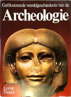 Geïllustreerde wereldgeschiedenis van de Archeologie - Leone Fasani (ISBN 9789025269418)