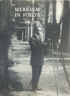 Merksem in foto's, 1875 - 1925 - Luc J. van de Vloed
