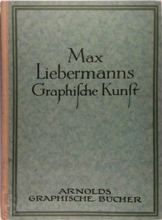 Max Liebermanns graphische Kunst - Max J. Friedländer, Max Liebermann