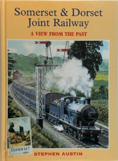 Somerset & Dorset Joint Railway - Stephen Austin (ISBN 9780711026926)