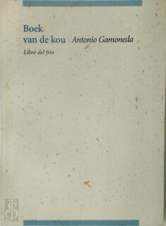 Boek van de koude - Antonio Gamoneda (ISBN 9789077757055)