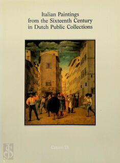 Italian Paintings from the Sixteenth Century in Dutch Public Collections - Anton Willem Adriaan Boschloo (ISBN 9788870382433)
