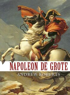 Napoleon de Grote - Andrew Roberts (ISBN 9789035139329)