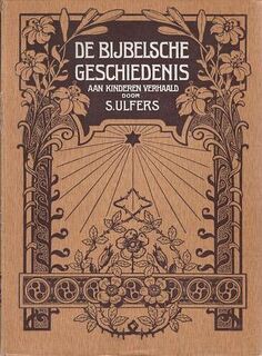 De bijbelsche geschiedenis aan kinderen verhaald - Siebold Ulfers