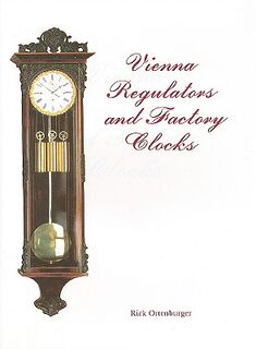 Vienna Regulators and Factory Clocks - Rick Ortenburger (ISBN 9780887402241)