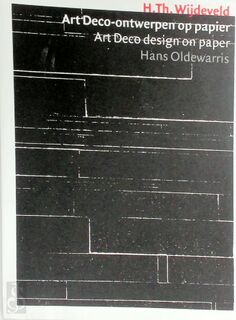 H. Th. Wijdeveld. Art deco-ontwerpen op papier - Hans Oldewarris, Rijksmuseum Meermanno-westreenianum (ISBN 9789064505041)