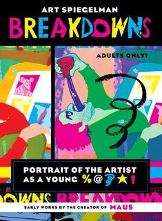 Breakdowns: Portrait of the Artist as a Young %@&*! - Art Spiegelman (ISBN 9780375715389)