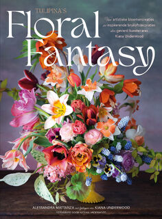 Floral fantasy - Alessandra Mattanza, Kiana Underwood (ISBN 9789036648035)