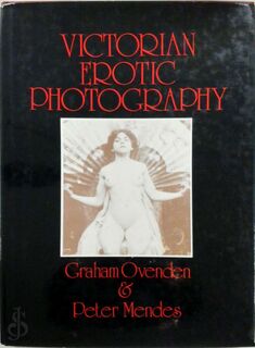 Victorian erotic photography - Graham Ovenden, Peter Mendes (ISBN 9780856700651)