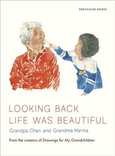Looking Back Life Was Beautiful - Grandma Marina, Grandpa Chan (ISBN 9780241474600)