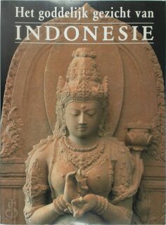 Het goddelijk gezicht van Indonesie - Jan Fontein, R. Soekmono, Edi Sedyawati (ISBN 9789066303409)