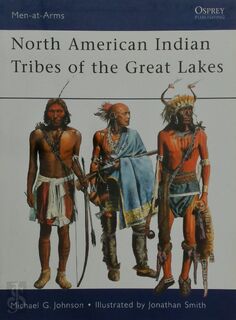 North American Indian Tribes of the Great Lakes - Michael G. Johnson (ISBN 9781849084598)