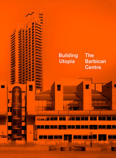 Building Utopia: The Barbican Centre - Nicholas Kenyon (ISBN 9781849946810)