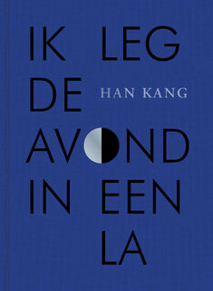 Ik leg de avond in een la - Han Kang (ISBN 9789038816302)