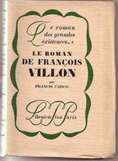 Le Roman de Francois Villon - Francis Carco