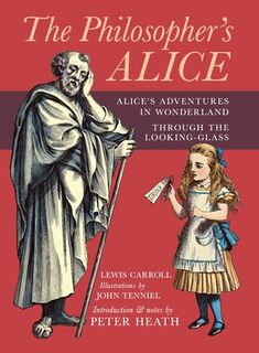 The Philosopher's Alice: Alice's Adventures in Wonderland & Through the Looking-Glass - Lewis Carroll (ISBN 9798886771091)