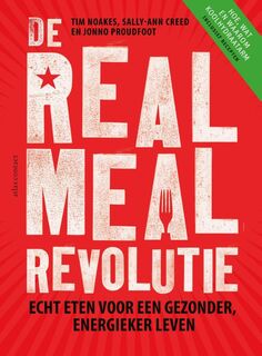De real meal revolutie - Tim Noakes, Jonno Proudfoot, Sally-Ann Creed (ISBN 9789045031118)