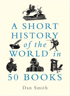 A Short History of the World in 50 Books - Daniel Smith (ISBN 9781789294781)