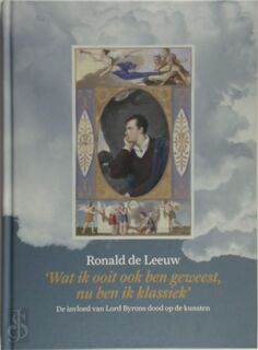 'Wat ik ooit ook ben geweest, nu ben ik klassiek' - Ronald de Leeuw (ISBN 9789083340227)