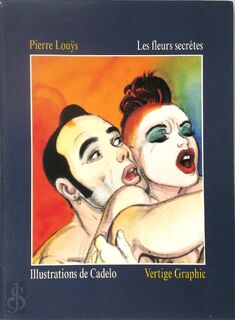 Les fleurs secrètes - Pierre Louÿs, Cadelo [Ill.] (ISBN 2908981181)