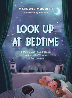Look Up at Bedtime: 5 Minute Mindful Activities and Stories to Share the Wonder of the Universe - Mark Westmoquette (ISBN 9781917194136)