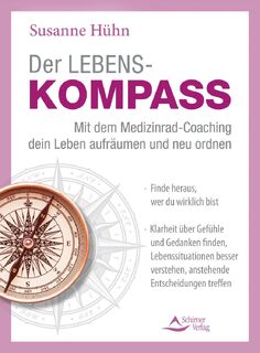 Der Lebenskompass - Mit dem Medizinrad-Coaching dein Leben aufräumen und neu ordnen - Susanne Hühn (ISBN 9783843414432)