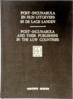 Post-incunabula and their publishers in the low countries - Hendrik D. L. Vervliet, Wouter Nijhoff, Martinus Nijhoff (ISBN 9789024720798)