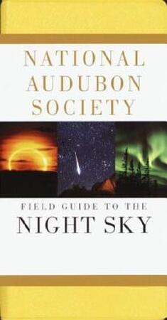 National Audubon Society Field Guide to the Night Sky - Mark R. Chartrand National Audubon Society Field Guide to the Night Sky - Mark R. Chartrand