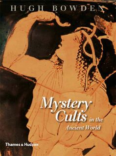 Mystery Cults in the Ancient World - Hugh Bowden (ISBN 9780500251645)
