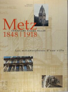 Metz, 1848-1918 - Christiane Pignon-Feller (ISBN 9782876925847)