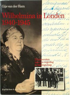 Wilhelmina in Londen 1940-1945 - Gijs van der Ham (ISBN 9789025714475)