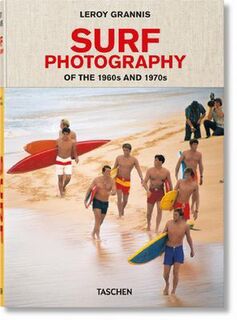 LeRoy Grannis - Surf Photography of the 1960s AND 1970s - Steve Barilotti (ISBN 9783836566797)