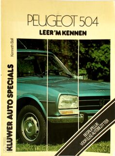 Peugeot 504 - Kenneth Ball, Olyslager Organisation (ISBN 9789020109931)