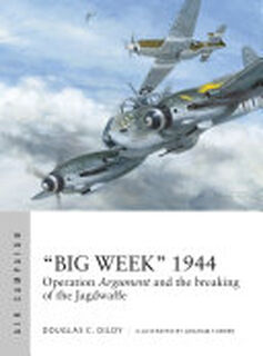 “Big Week” 1944 - Douglas C. Dildy (ISBN 9781472824516)