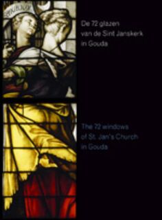 De 72 glazen van de St. Janskerk in Gouda - A. Bosch (ISBN 9789059720732)