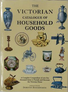 The victorian catalogue of household goods - D. Bosomworth (ISBN 9781851706389)