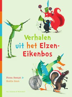Verhalen uit het Elzen-Eikenbos - Fiona Rempt (ISBN 9789047513131)