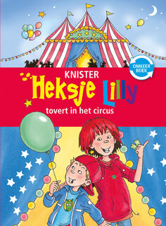 Heksje Lilly tovert in het circus & Heksje Lilly redt de magische eenhoorn - KNISTER (ISBN 9789020683226)