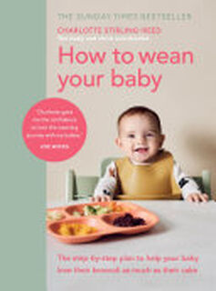 How to Wean Your Baby - Charlotte Stirling-Reed (ISBN 9781785043246)