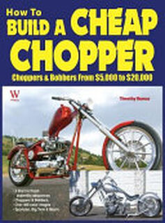 How to Build a Cheap Chopper - Timothy Remus, Wolfgang Publications Inc (ISBN 9781941064122)