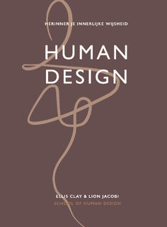 Human Design - School of Human Design, Ellis Clay, Lion Jacobi (ISBN 9789000394999)
