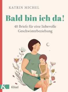 Bald bin ich da! - Katrin Michel (ISBN 9783466311651)